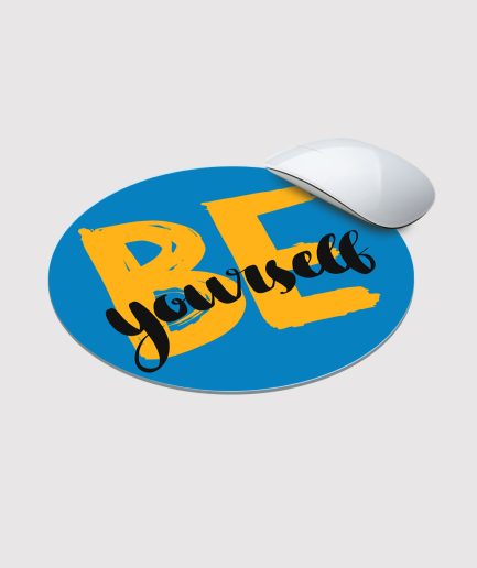 Be Yourself | Mouse Pad | Round